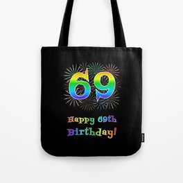 [ Thumbnail: 69th Birthday - Fun Rainbow Spectrum Gradient Pattern Text, Bursting Fireworks Inspired Background Tote Bag ]