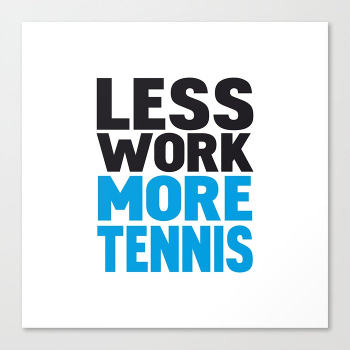 Less work more tennis Canvas Print