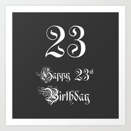[ Thumbnail: Happy 23rd Birthday - Fancy, Ornate, Intricate Look Art Print ]