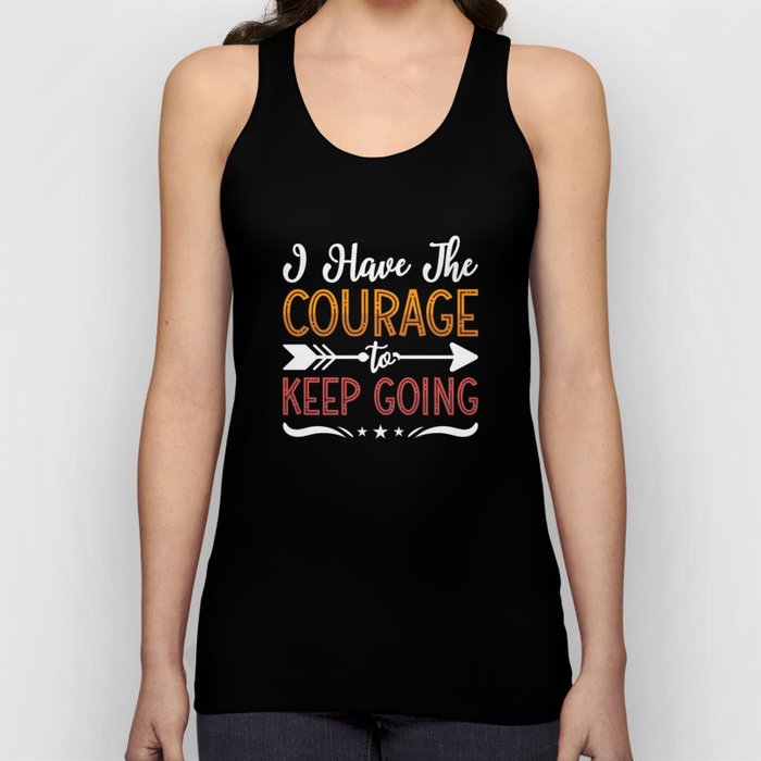 I Have The Courage Anxie Anxiety Mental Health Tank Top