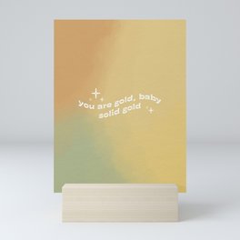 You're Gold Baby, Solid Gold Mini Art Print