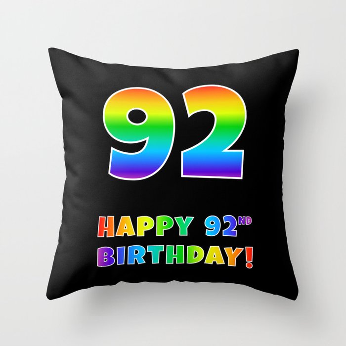 HAPPY 92ND BIRTHDAY - Multicolored Rainbow Spectrum Gradient Throw Pillow