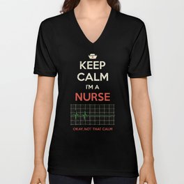 Keep Calm I'm A Nurse V Neck T Shirt