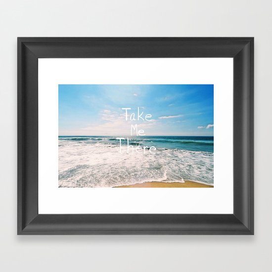 Take Me There... Framed Art Print