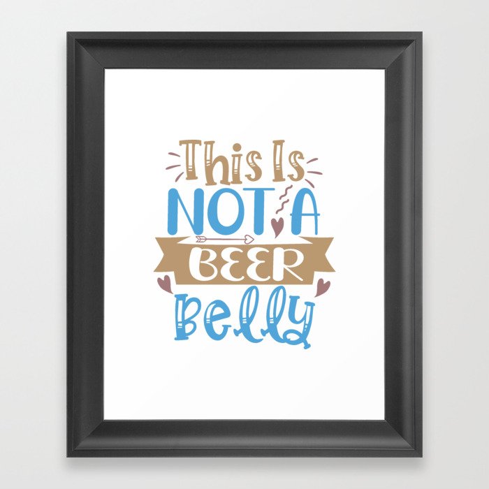 This Is Not A Beer Belly Framed Art Print