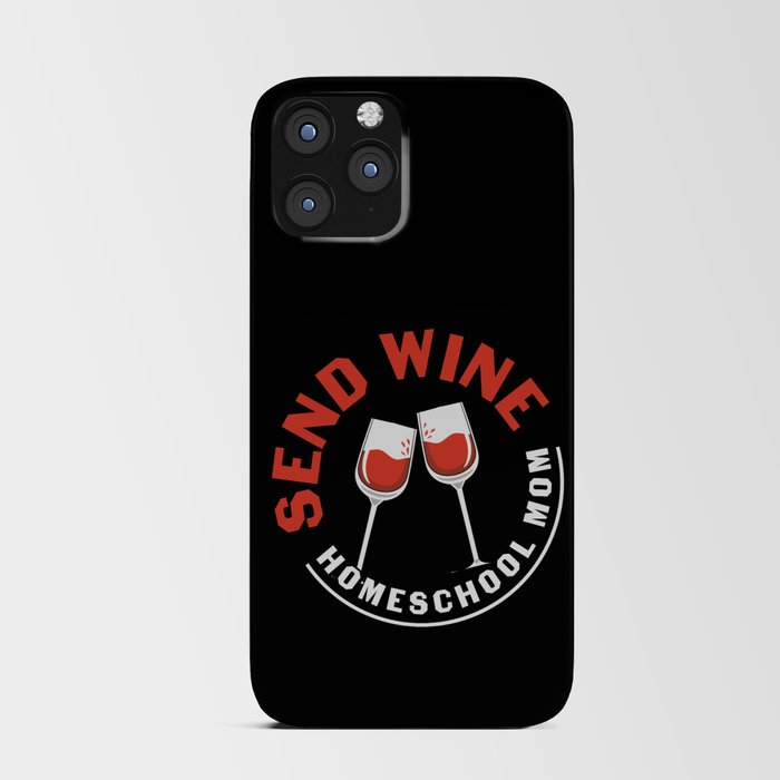 Send Wine Homeschool Mom iPhone Card Case