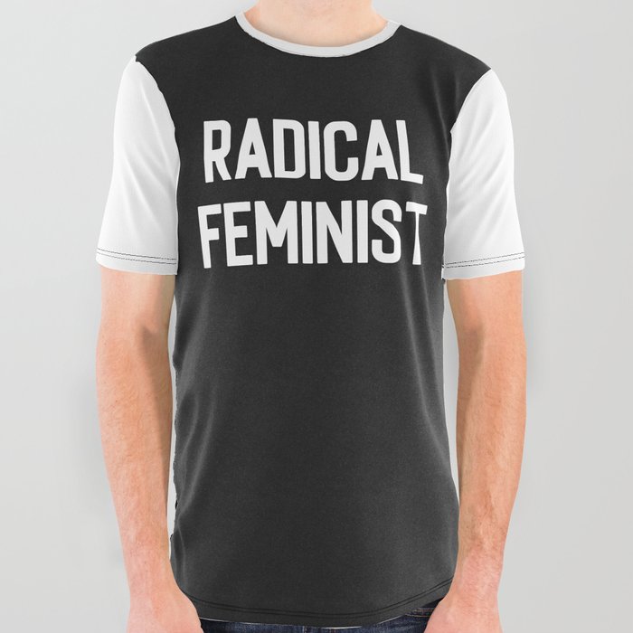 Radical Feminist Women Quote All Over Graphic Tee