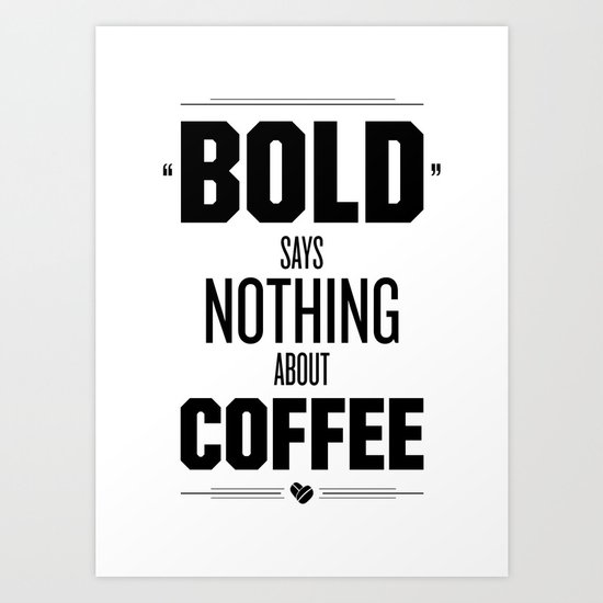 Bold Says Nothing – Black Art Print