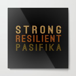 Strong Resilient Pasifika Metal Print | Melanesia, Typography, Pasifika, Melanesian, Micronesian, Graphicdesign, Pacificislander, Micronesia, Polynesia, Polynesian 