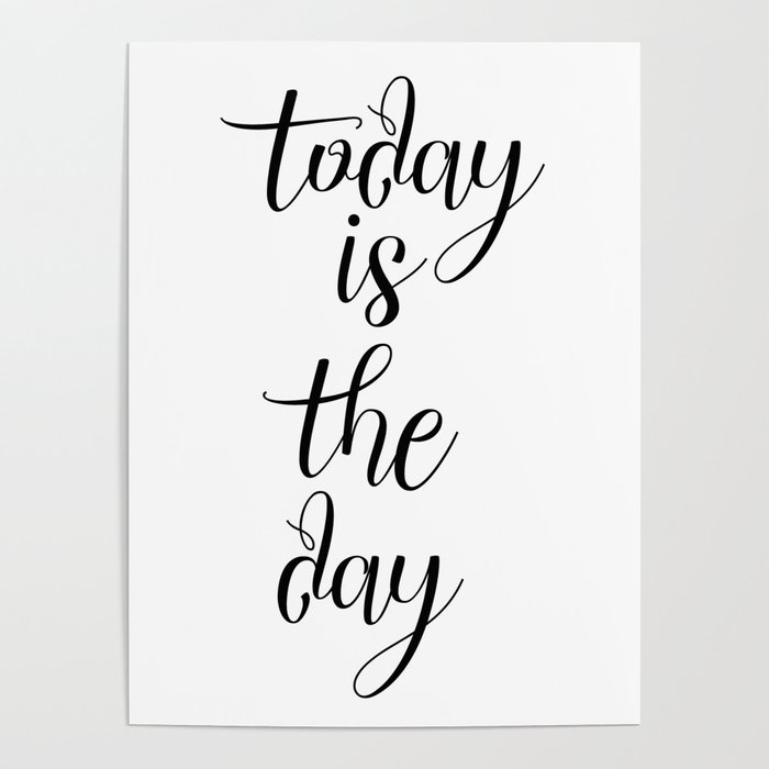Today Is The Day, Inspirational Quote, Motivational Quote, Gift Idea, Modern Art, Inspiring Poster