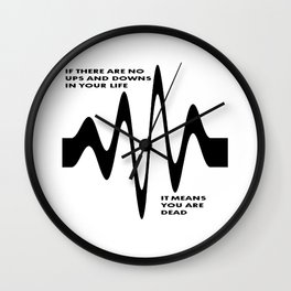 If There Are No Ups and Downs In Life You Are Dead Wall Clock