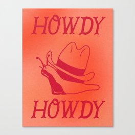 Howdy Snail, Howdy! Canvas Print