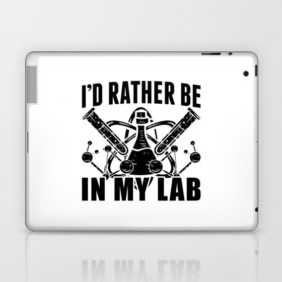 I'd Rather Be In My Lab Laboratory Technician Tech Laptop & iPad Skin
