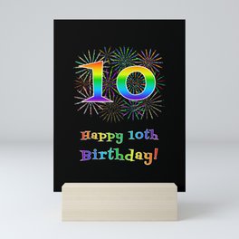 [ Thumbnail: 10th Birthday - Fun Rainbow Spectrum Gradient Pattern Text, Bursting Fireworks Inspired Background Mini Art Print ]