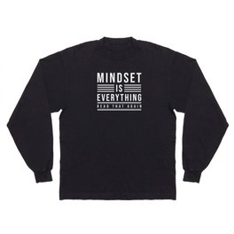 Mindset is everything read that again Long Sleeve T-shirt