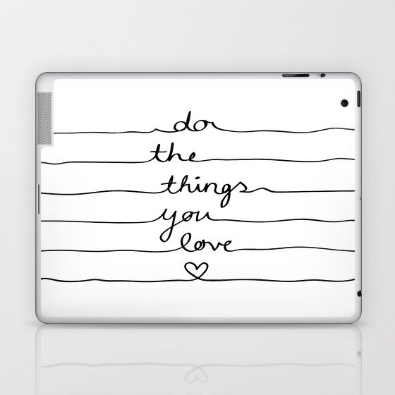 Do The Things You Love Laptop & iPad Skin