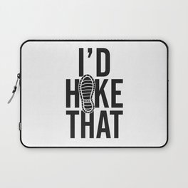 I'd Hike That Adventure Quote Laptop Sleeve
