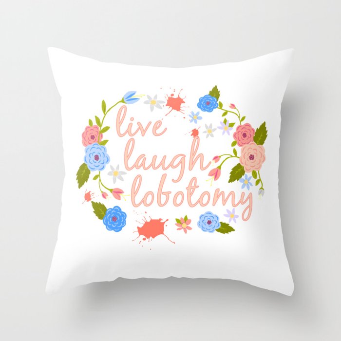 Live Laugh Lobotomy Flowery Text Pink Throw Pillow