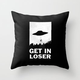Get In Loser Throw Pillow