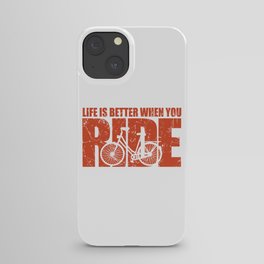 Life is Better When You Ride - Cycling iPhone Case