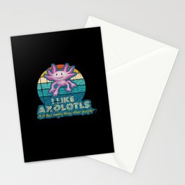 l Like Axolotls and maybe three other people Stationery Card