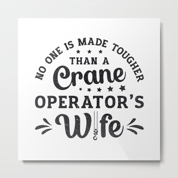 Crane Operator's Wife Construction Site Worker Metal Print
