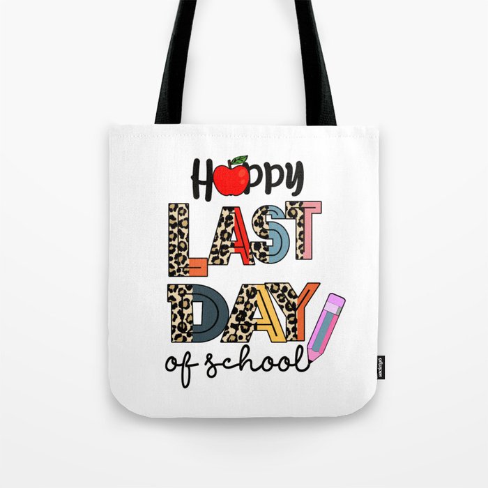 Teacher Happy last day of school graphic Tote Bag