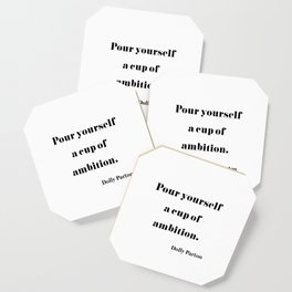Pour Yourself A Cup Of Ambition - Dolly Parton Coaster
