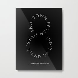 Fall Down Seven Times, Stand Up Eight  Metal Print | Typography, Digital, Black and White, Graphic Design 