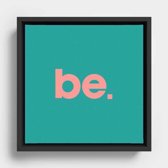 Be Framed Canvas