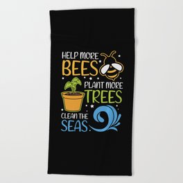 Help Bees Plant Trees Clean Seas Beach Towel