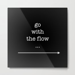 go with the flow Metal Print