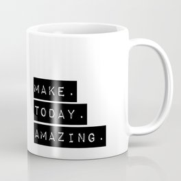 Make Today Amazing Coffee Mug