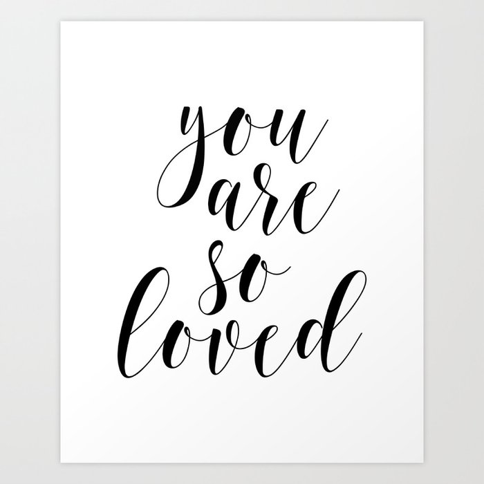 You Are So Loved, Love Art, Nursery Black and White, Love Print