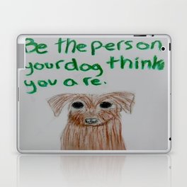 be the person your dog thinks you are Laptop & iPad Skin