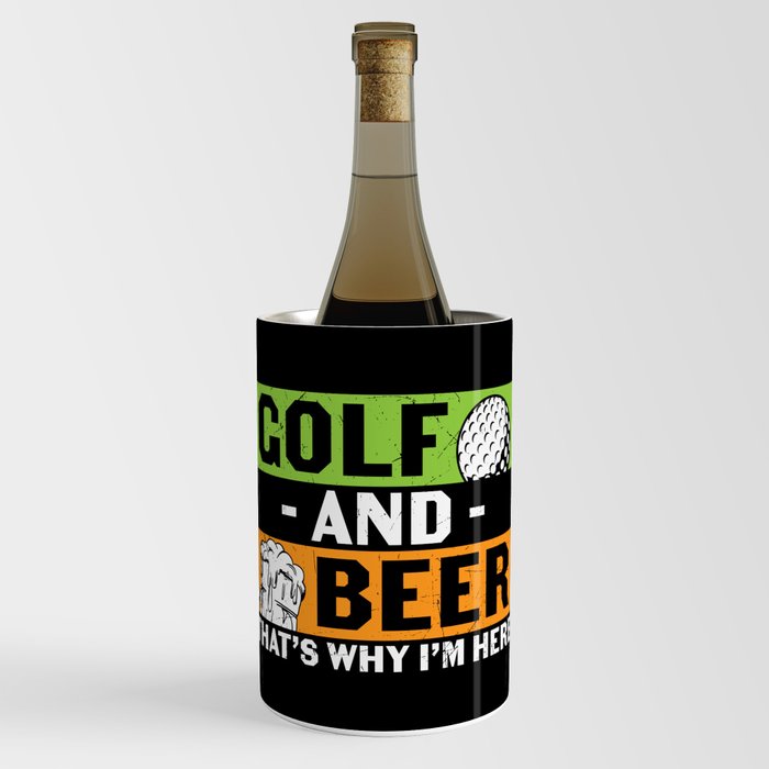 Golf And Beer That's Why I'm Here Wine Chiller