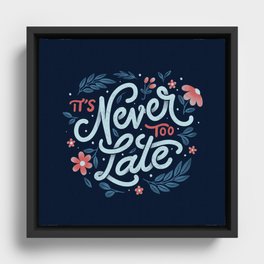 It's Never Too Late by Tobe Fonseca Framed Canvas