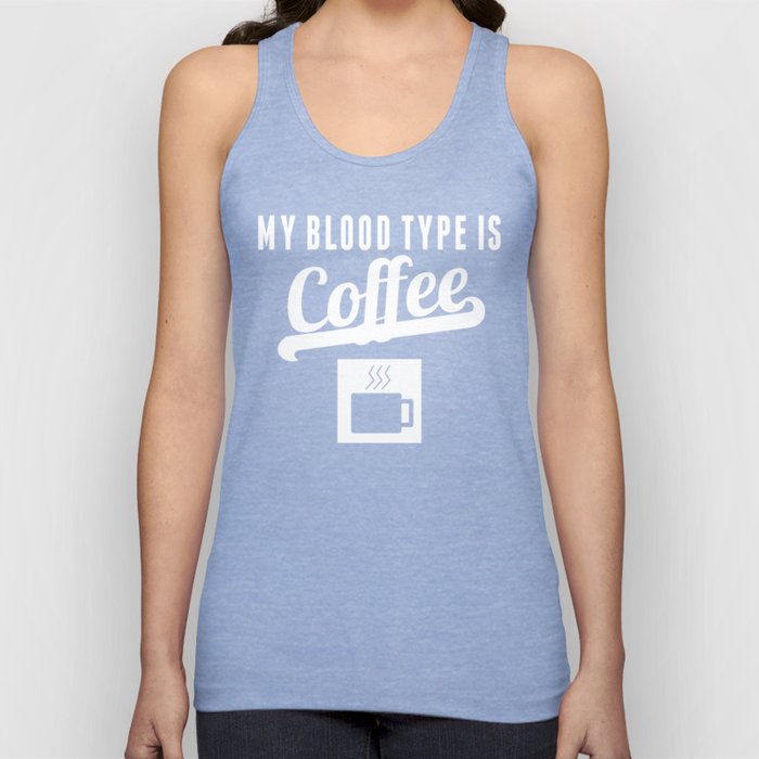 My Blood Type Is Coffee Tank Top