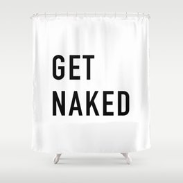 Get Naked Duschvorhang | Typography, Quotes, Digital, Naked, Getnaked, Funny, Quote, Bathroom, Get, Quotable 