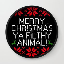 Merry Christmas Ya filthy Animal Wall Clock