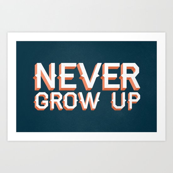 Never Grow Up Art Print