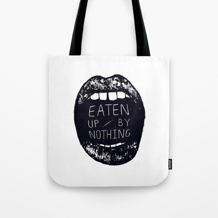 Eaten Up By Nothing Tote Bag