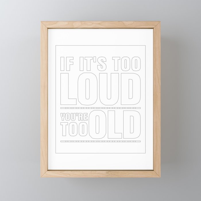 Funny If It's Too Loud You're Too Old Framed Mini Art Print