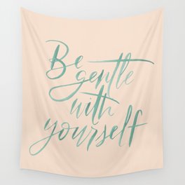 Be Gentle With Yourself | Hand Lettered Watercolor Print Wall Tapestry