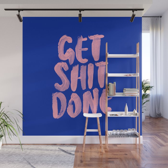 Get Shit Done Wall Mural