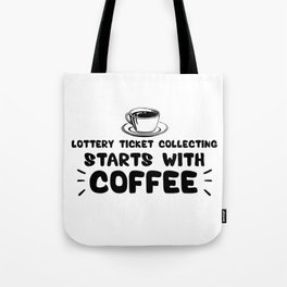 Lottery Ticket Collecting Starts With Coffee, Funny Quote Tote Bag