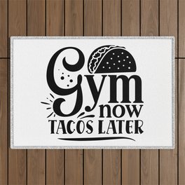 Gym Now, Tacos Later Motivation Quote on My Cheat Day Outdoor Rug