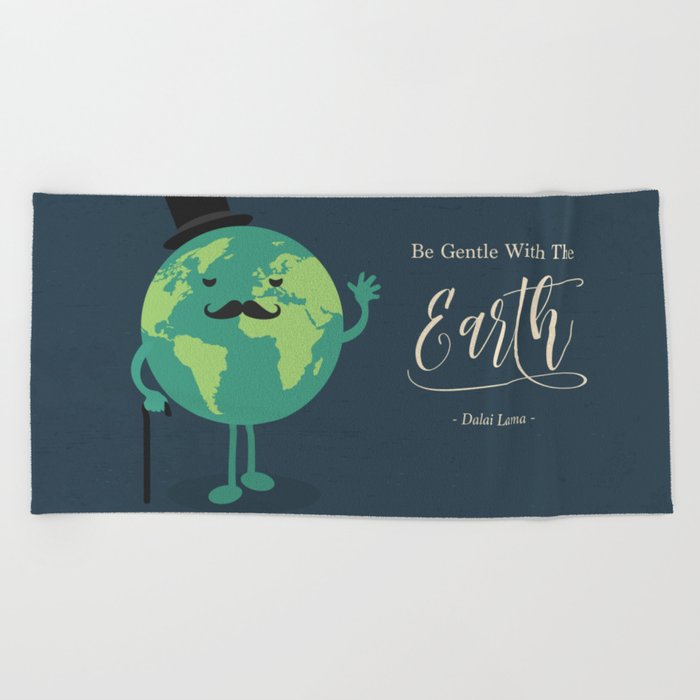 Be Gentle with the Earth Beach Towel