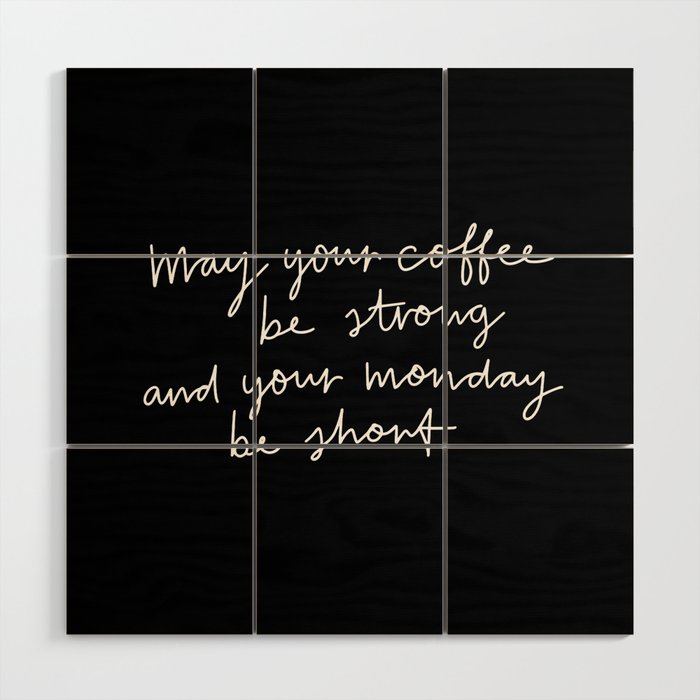 May Your Coffee Be Strong Wood Wall Art