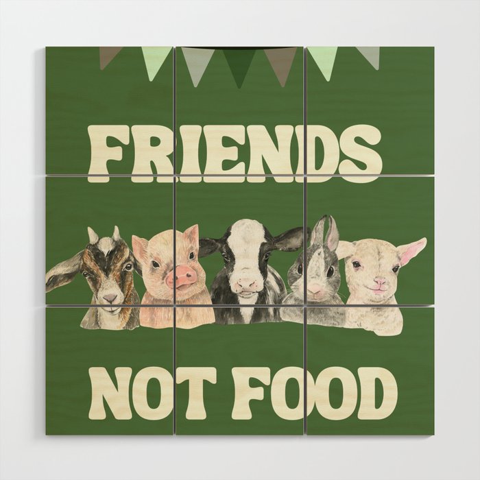 Vegan Lifestyle animals are friends not food go vegan digital art Wood Wall Art
